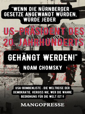 cover image of "WENN DIE NÜRNBERGER GESETZE ANGEWANDT WÜRDEN, WÜRDE JEDER US-PRÄSIDENT DES 20. JAHRHUNDERTS GEHÄNGT WERDEN!"--NOAM CHOMSKY